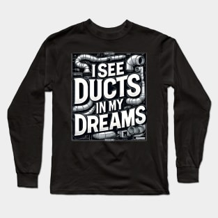 HVAC Technician - I See Ducts in My Dreams Long Sleeve T-Shirt